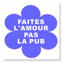 Panneau faites l'amour pas la pub Stickers faites l'amour pas la pub