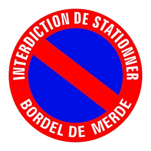 Panneau bicolore stationnement réglementé bordel de merde