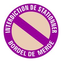 Panneau ou sticker stationnement interdit bordel de merde simple Panneau information interdit de stationner bordel de merde