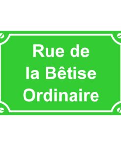 Sticker ou plaque de rue de la bêtise ordinaire