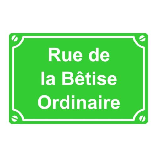 Sticker ou plaque de rue de la bêtise ordinaire