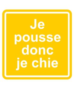 Sticker signalétique humour pour les chiottes et le WC, je pousse donc je chie