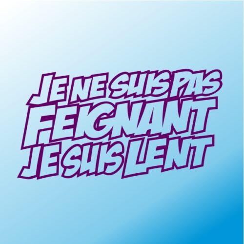 Sticker Je ne suis pas feignant Sticker je ne suis pas feignant