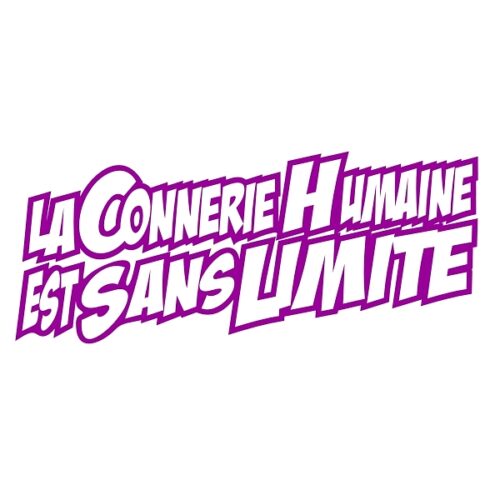 La connerie humaine est sans limite